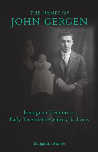 The names of John Gergen : immigrant identities in early twentieth-century St. Louis