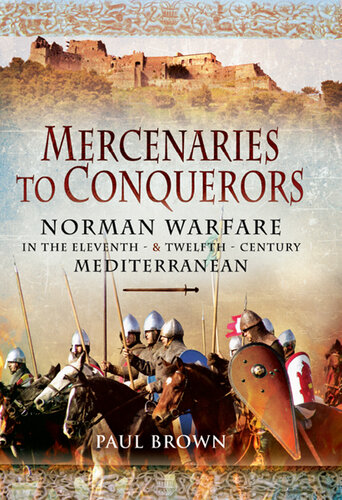 Mercenaries to conquerors : Norman warfare in the eleventh- and twelfth-century Meditterranean