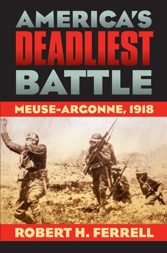 America's deadliest battle : meuse-argonne, 1918.