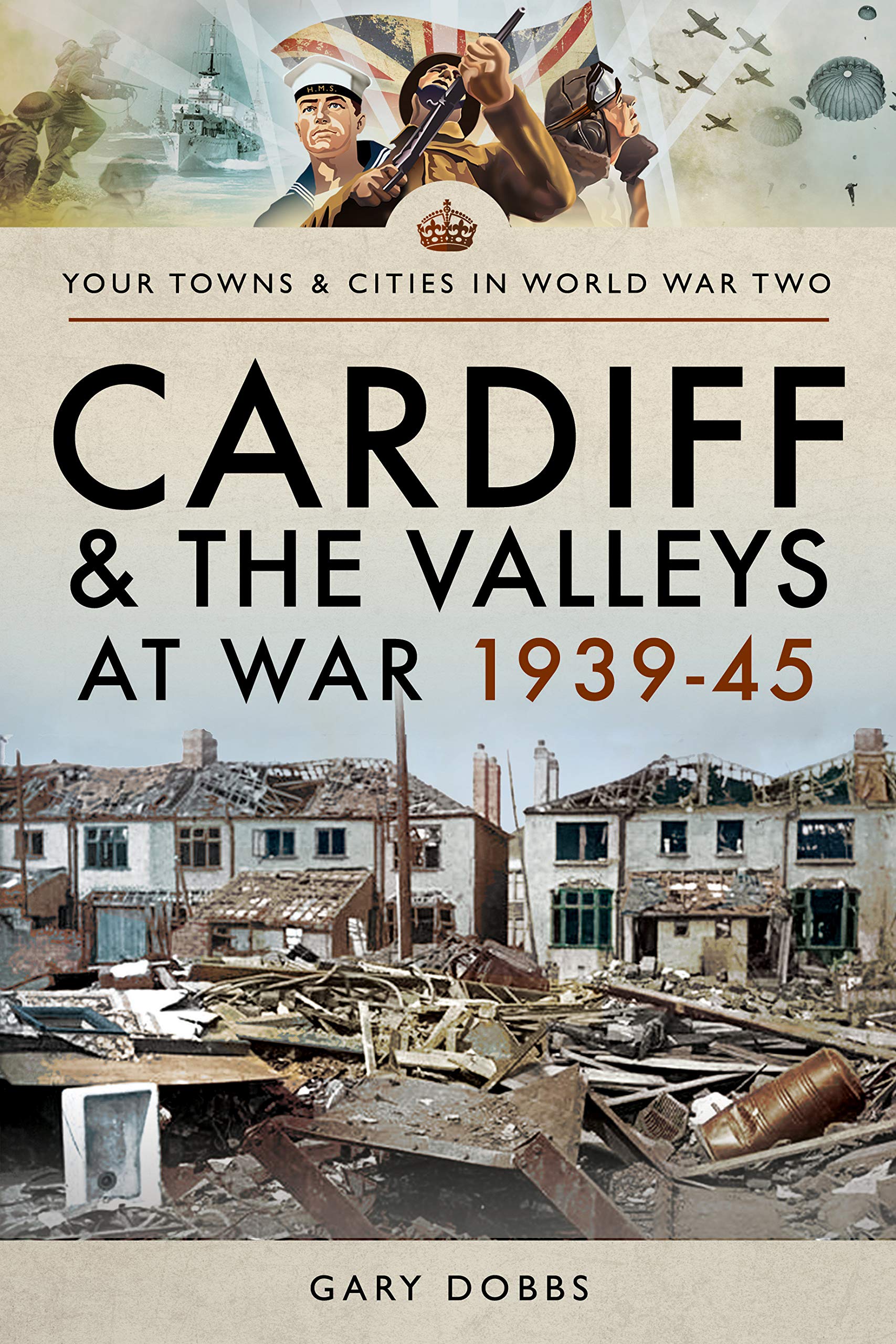 Cardiff and the Valleys at War 1939–45 (Your Towns & Cities in World War Two)