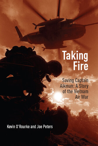 Taking fire : saving Captain Aikman : a story of the Vietnam air war