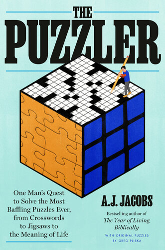 The Puzzler : One Man's Quest to Solve the Most Baffling Puzzles Ever, from Crosswords to Jigsaws to the Meaning of Life