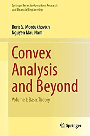 Convex Analysis and Beyond - Volume I: Basic Theory