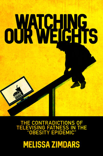 Watching our weights : the contradictions of televising fatness inthe 