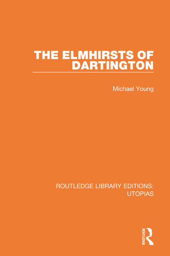 The Elmhirsts of Dartington. Routledge Library Editions. Utopias.