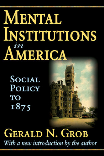 Mental institutions in America : social policy to 1875