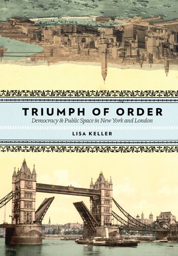 The triumph of order democracy and public space in New York and London