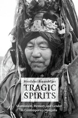 Tragic spirits : shamanism, memory, and gender in contemporary Mongolia