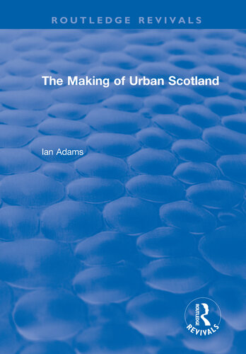 Routledge Revivals: The Making of Urban Scotland (1978)