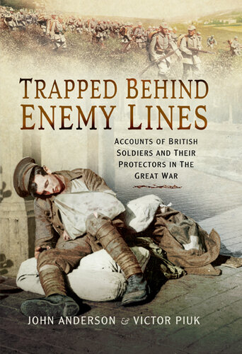 Trapped behind enemy lines : accounts of British soldiers and their protectors in the Great War