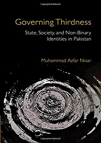 Governing Thirdness: State, Society, and Non-Binary Identities in Pakistan