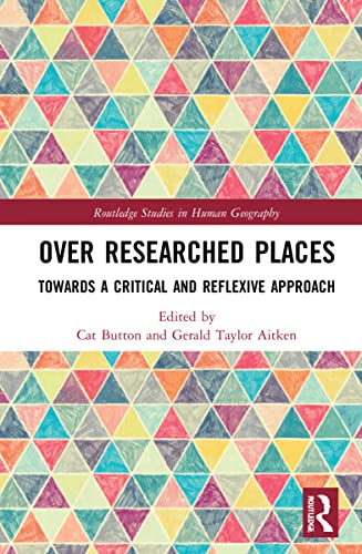 Over Researched Places: Towards a Critical and Reflexive Approach