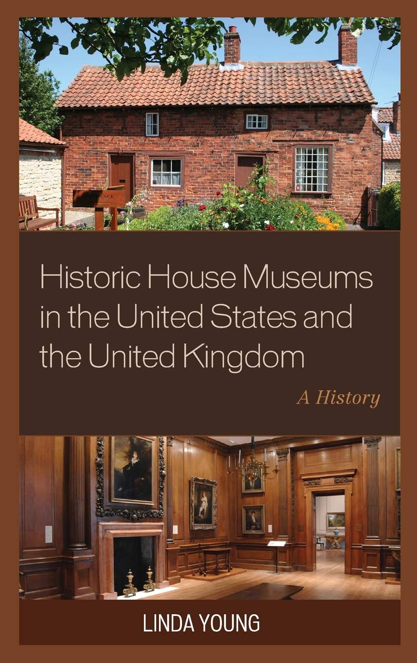 Historic House Museums in the United States and the United Kingdom: A History
