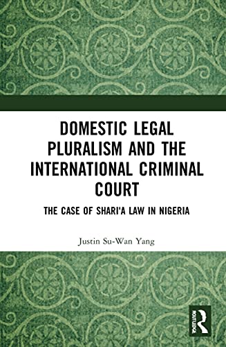 Domestic Legal Pluralism and the International Criminal Court: The Case of Shari'a Law in Nigeria