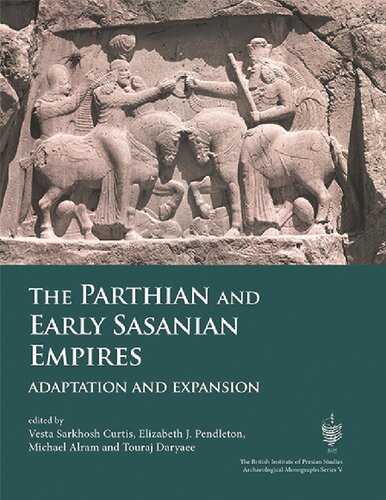 The Parthian and Early Sasanian Empires: Adaptation End expansion - Proceedings of a Conference Held in Vienna, 14-16 June 2012