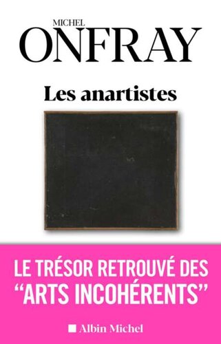 Les Anartistes. Le trésor retrouvé des «Arts incohérents»