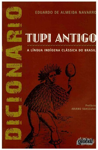 Dicionário de tupi antigo: a língua indígena clássica do Brasil