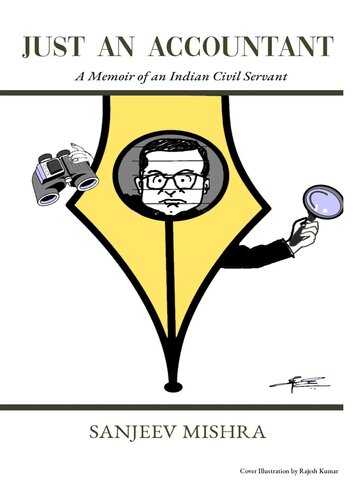 JUST AN ACCOUNTANT: A MEMOIR OF AN INDIAN CIVIL SERVANT