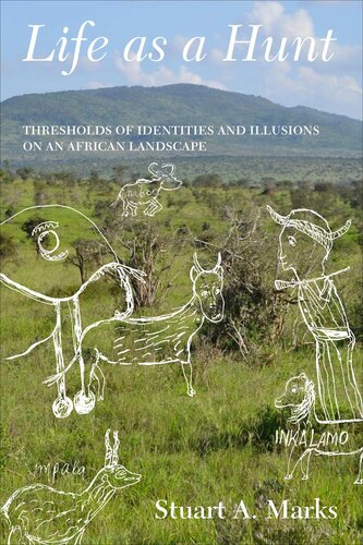 Life as a Hunt Thresholds of Identities and Illusions on an African Landscape