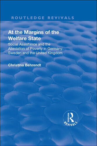 At the Margins of the Welfare State: Social Assistance and the Alleviation of Poverty in Germany, Sweden and the United Kingdom