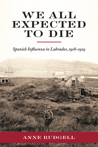 We all expected to die : Spanish Influenza in Labrador, 1918-1919
