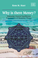 Why is There Money?: Walrasian General Equilibrium Foundations of Monetary Theory
