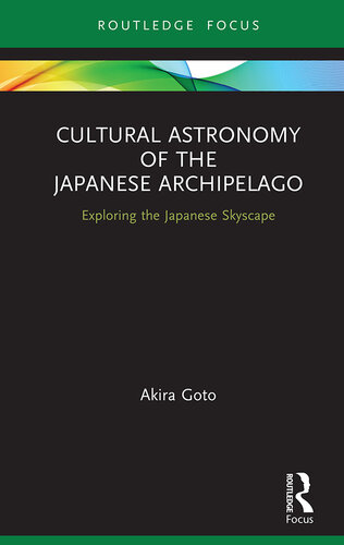 Cultural astronomy of the Japanese archipelago : exploring the Japanese skyscape