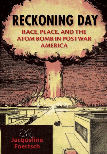 Reckoning day : race, place, and the atom bomb in postwar America