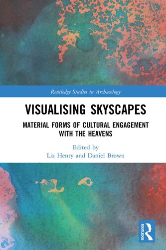 Visualising skyscapes : material forms of cultural engagement with the heavens