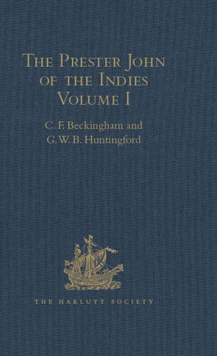 The Prester John of the Indies: A True Relation of the Lands of the Prester John, Being the Narrative of the Portuguese Embassy to Ethiopia in 1520, Written by Father Francisco Alvares Volume I