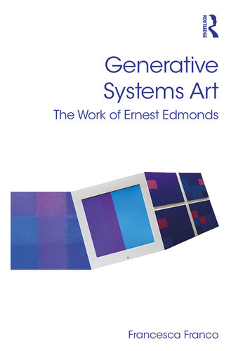 Generative systems art : the work of Ernest Edmonds