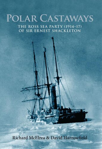 Polar Castaways : the Ross Sea Party (1914-17) of Sir Ernest Shackleton.