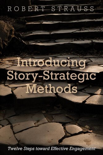Introducing Story-Strategic Methods : Twelve Steps toward Effective Engagement