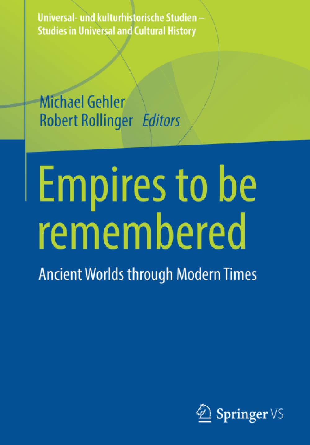 Empires to Be Remembered: Ancient Worlds Through Modern Times