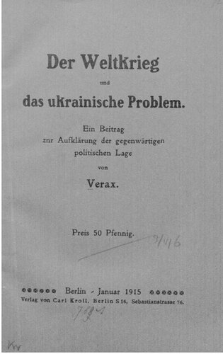 Der Weltkrieg und das ukrainische Problem : Ein Beitrag zur Aufklärung der gegenwärtigen politischen Lage