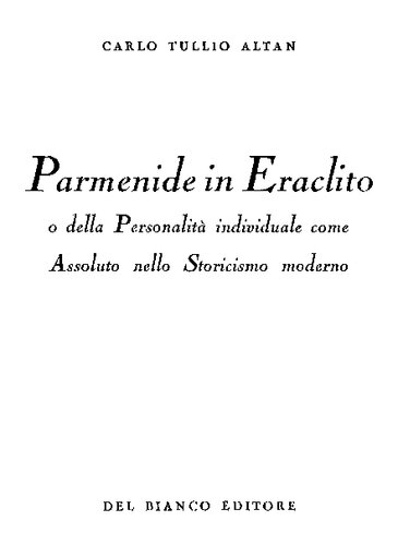 Parmenide in Eraclito o della personalità individuale come assoluto nello storicismo moderno