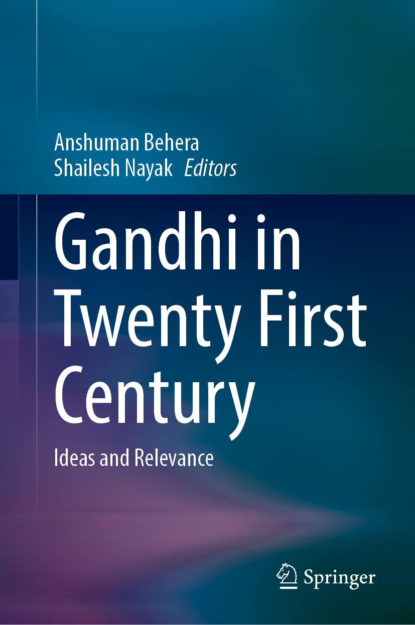 Gandhi in the Twenty First Century: Ideas and Relevance