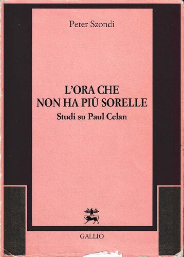 L'ora che non ha più sorelle. Studi su Paul Celan
