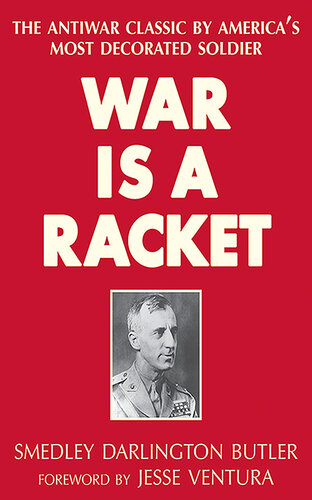 War Is a Racket: The Antiwar Classic By America's Most Decorated Soldier