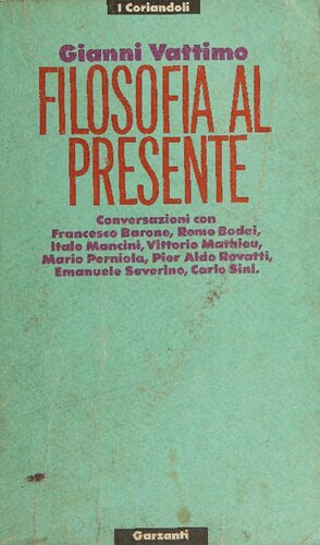 Filosofia al presente. Conversazioni con Francesco Barone, Remo Bodei, Italo Mancini, Vittorio Mathieu, Mario Perniola, Pier Aldo Rovati, Emanuele Severino, Carlo Sini
