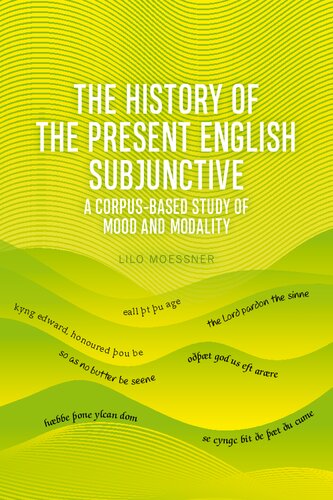 The History of the Present English Subjunctive: A Corpus-Based Study of Mood and Modality
