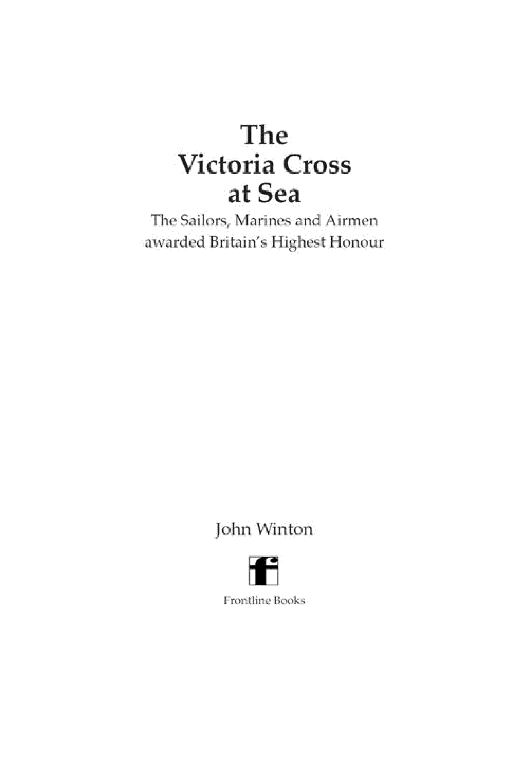 The Victoria Cross at Sea: The Sailors, Marines and Airmen Awarded Britain's Highest Honour