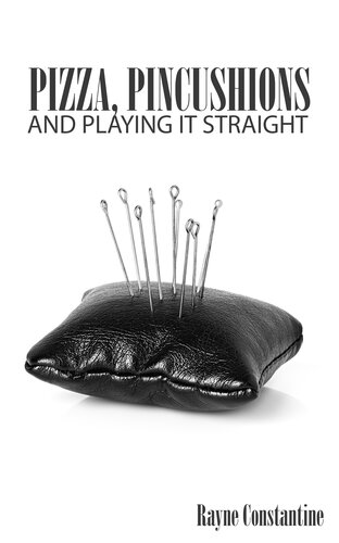 PIZZA, PINCUSHIONS, AND PLAYING IT STRAIGHT