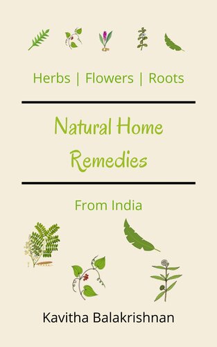 Natural Home Remedies From India: Herbs, Flower and Roots