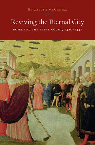 Reviving the eternal city Rome and the papal court : 1420-1447