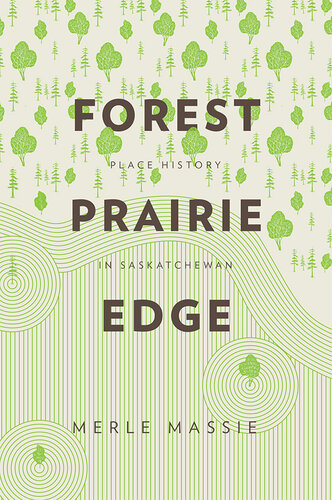 Forest prairie edge : place history in Saskatchewan