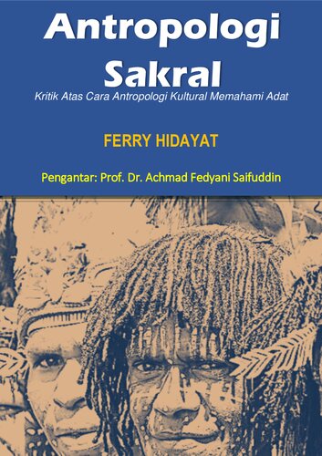 Antropologi Sakral: Kritik Atas Cara Antropologi Kultural Memahami Adat (Cetakan Kedua)