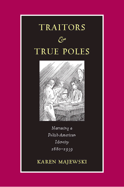Traitors and True Poles: Narrating a Polish-American Identity, 1880–1939