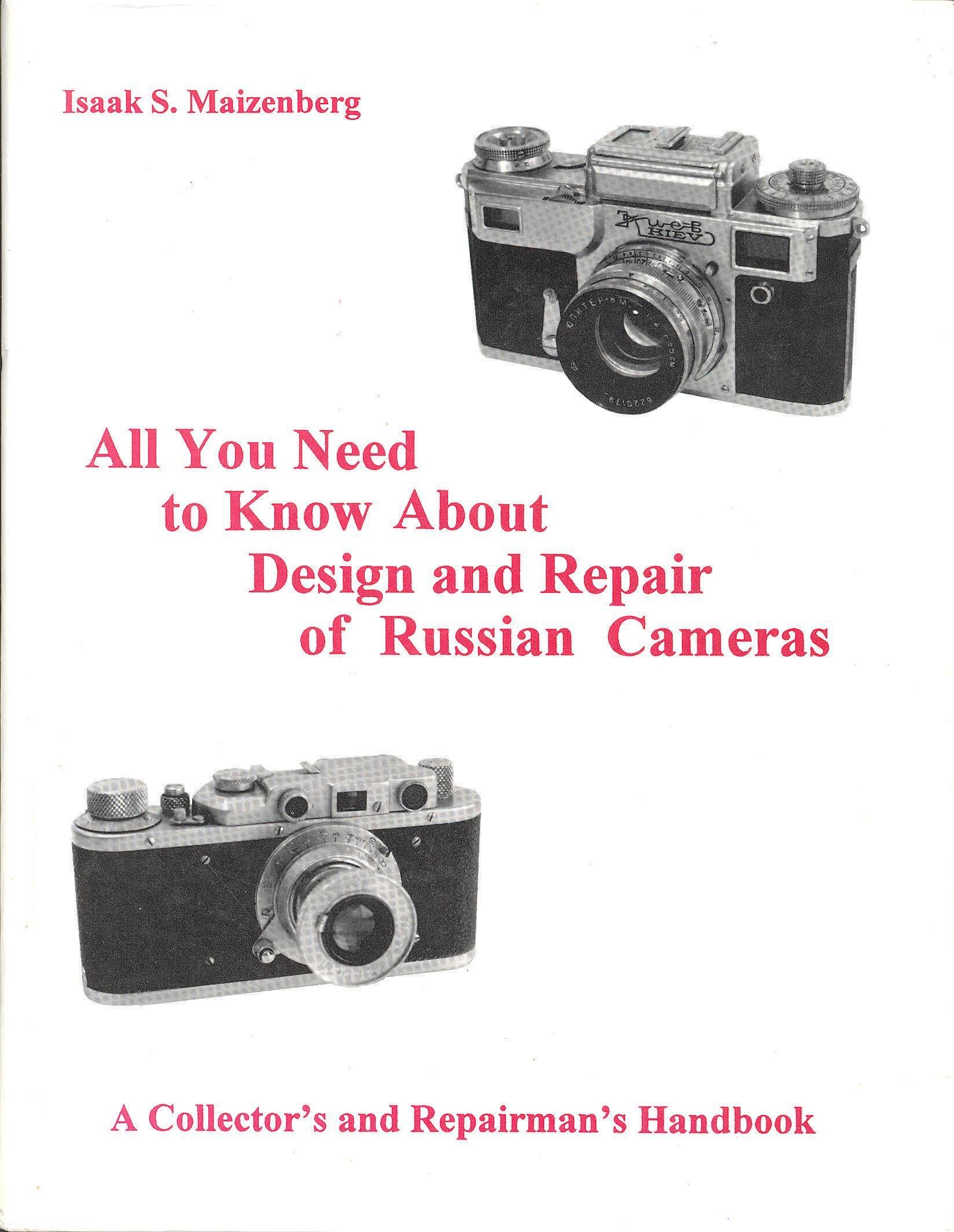 All You Need to Know About Design and Repair of Russian Cameras: A Collector's and Repairman's Handbook