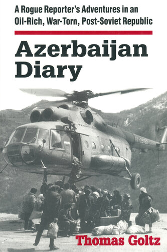 Azerbaijan Diary: A Rogue Reporter's Adventures in an Oil-Rich, War-Torn, Post-Soviet Republic